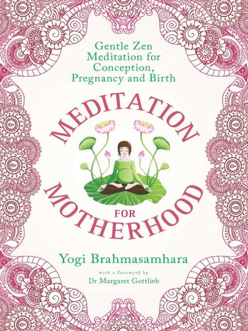 Title details for Meditation for Motherhood: Zen Meditation for Conception, Pregnancy, and Birth by Yogi Brahmasamhara - Available